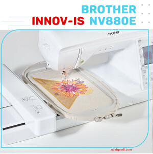 Brother Innov-is NV880E Stickmaschine mit WLAN